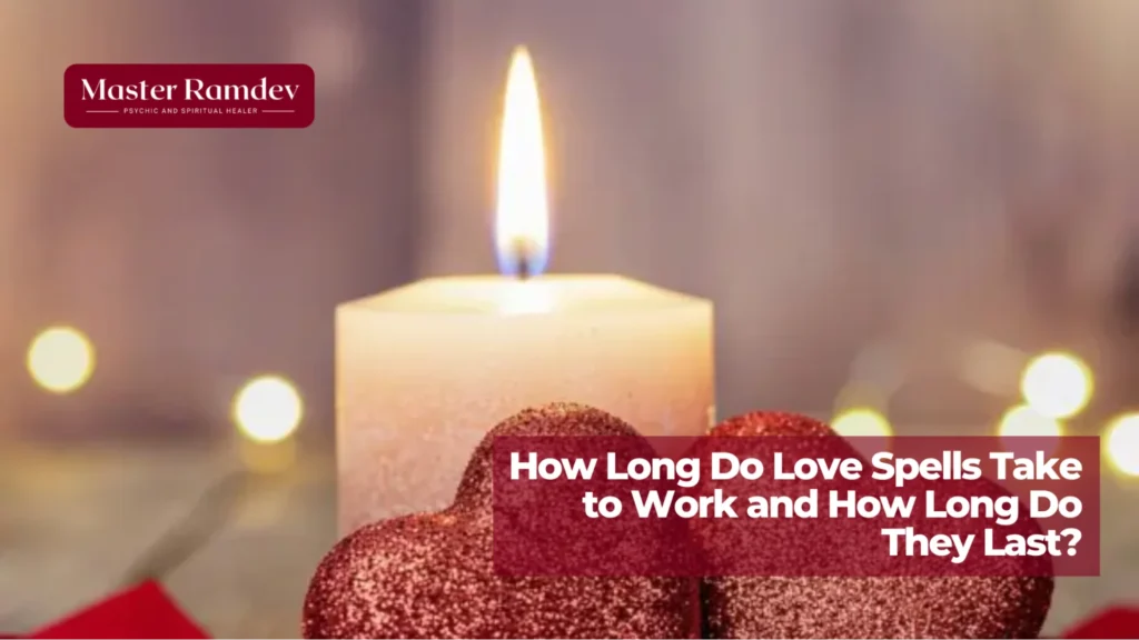 Different kinds of love spells and how long they may take to work and last.