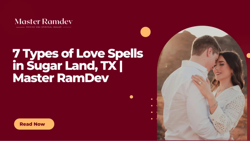 Different types of love spells for relationship concerns in Sugar Land Texas